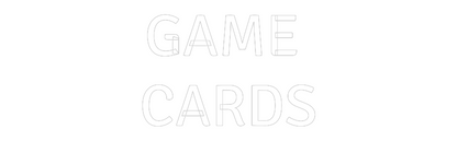 Custom Neon: GAME 
CARDS