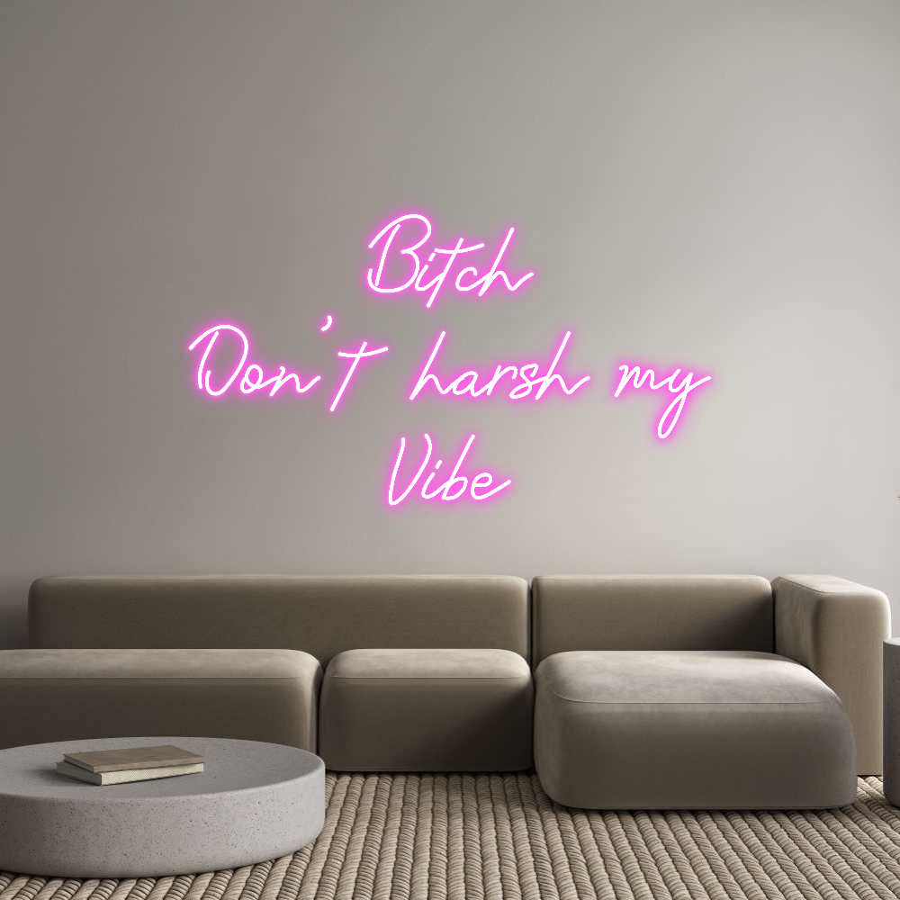 Your Neon Bitch
Don’t ...