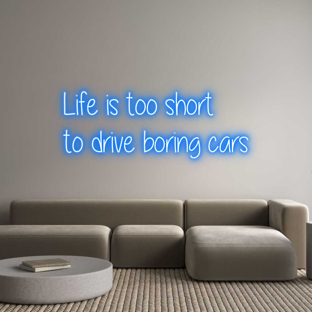 Custom Neon: Life is too s...