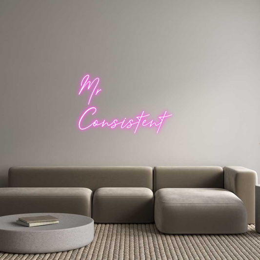 Custom Neon: Mr
Consistent