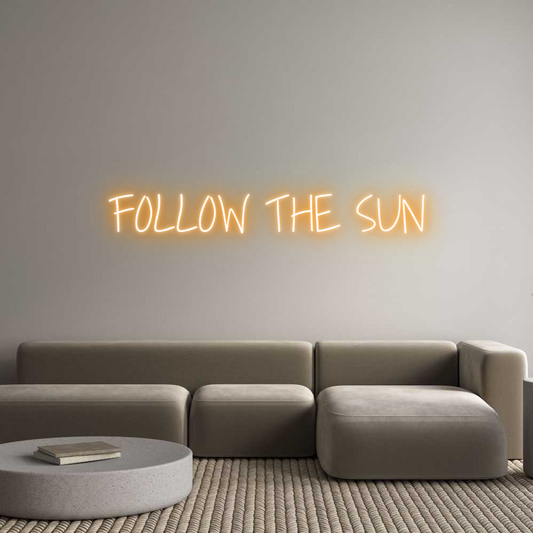 Custom Neon: FOLLOW THE SUN