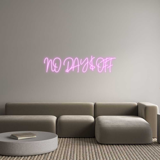 Custom Neon: NO DAY$ OFF