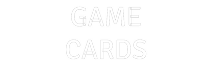 Custom Neon: GAME
CARDS