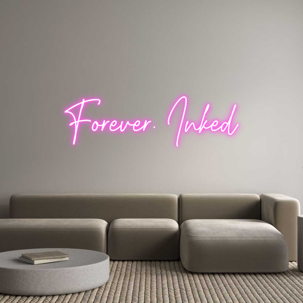 Custom Neon: Forever. Inked