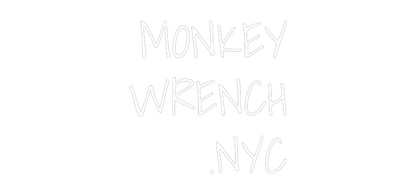 Custom Neon: MONKEY
WRENC...