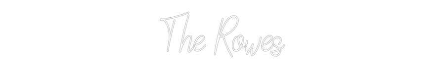 Custom Neon: The Rowes