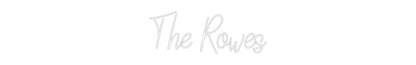 Custom Neon: The Rowes