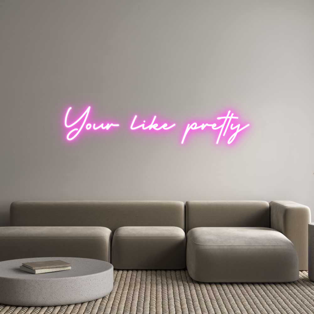 Custom Neon: Your like pre...