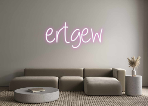 Custom Neon: ertgew