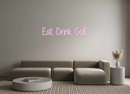 Custom Neon: Eat. Drink. G...