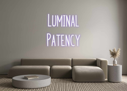 Custom Neon: Luminal
Patency