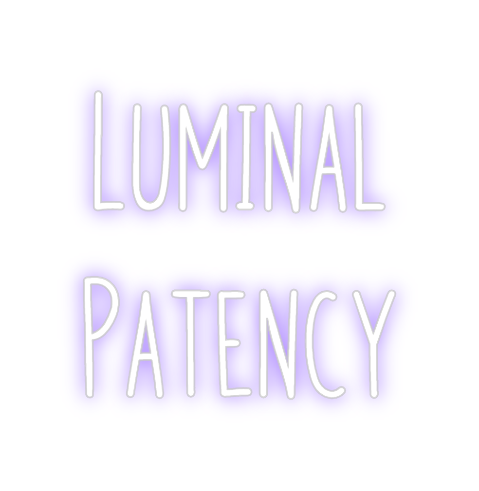 Custom Neon: Luminal
Patency