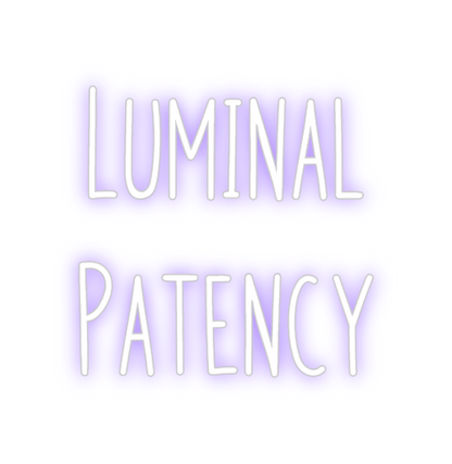 Custom Neon: Luminal
Patency