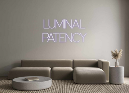 Custom Neon: LUMINAL
PATENCY