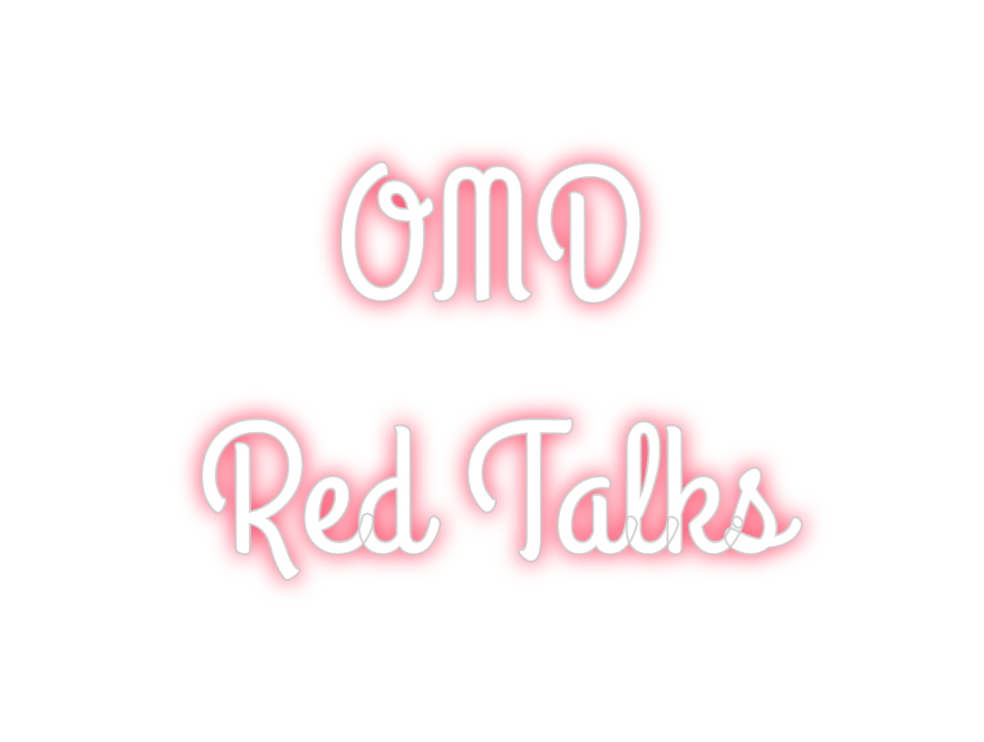 Custom Neon: OMD
Red Talks