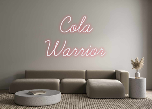 Custom Neon: Cola
Warrior