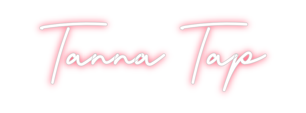 Custom Neon: Tanna Tap