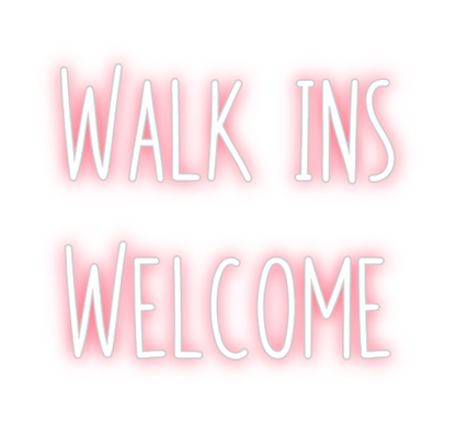 Custom Neon: Walk ins
Welc...