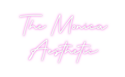 Custom Neon: The Monica 
A...