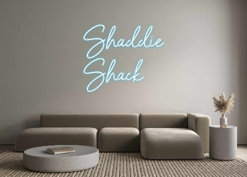 Custom Neon: Shaddie 
Shack