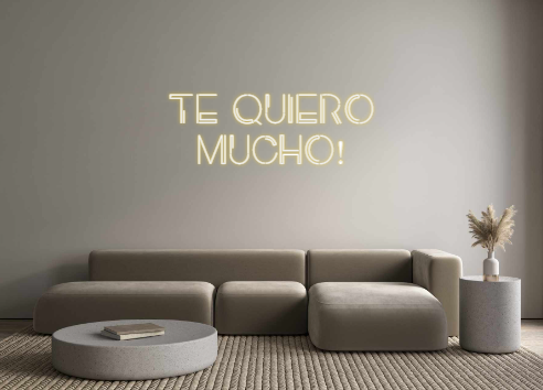 Custom Neon: TE QUIERO
MUC...