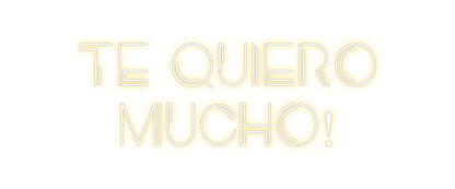 Custom Neon: TE QUIERO
MUC...