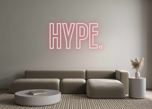 Custom Neon: HYPE.