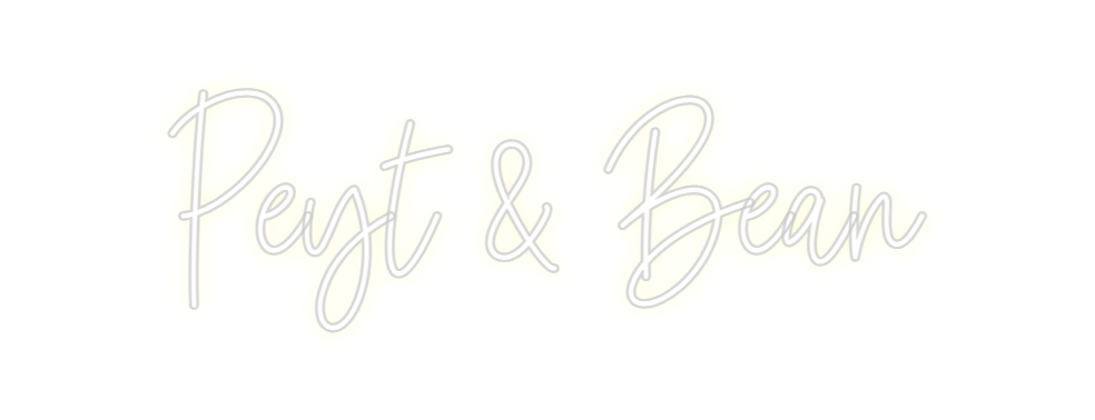 Custom Neon: Peyt & Bean