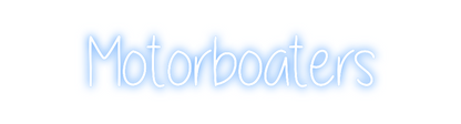 Custom Neon: Motorboaters