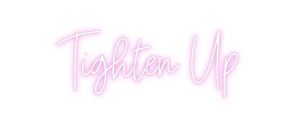 Custom Neon: Tighten Up