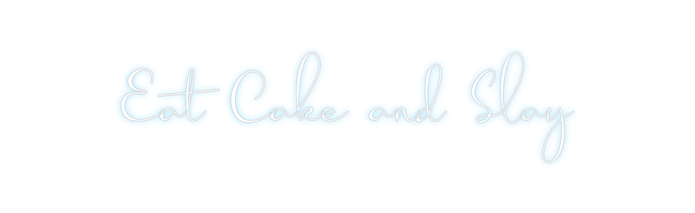 Custom Neon: Eat Cake and ...