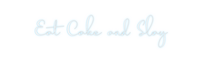 Custom Neon: Eat Cake and ...