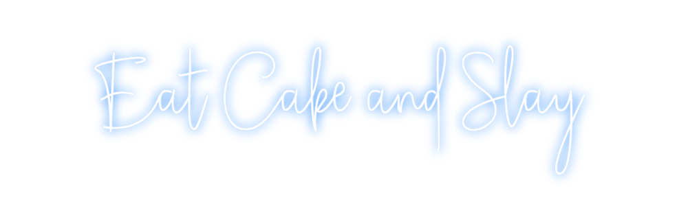 Custom Neon: Eat Cake and ...