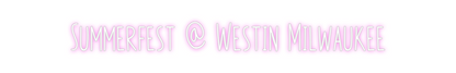 Custom Neon: Summerfest @ ...