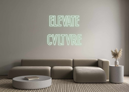 Custom Neon: ELEVATE
CVLTVRE