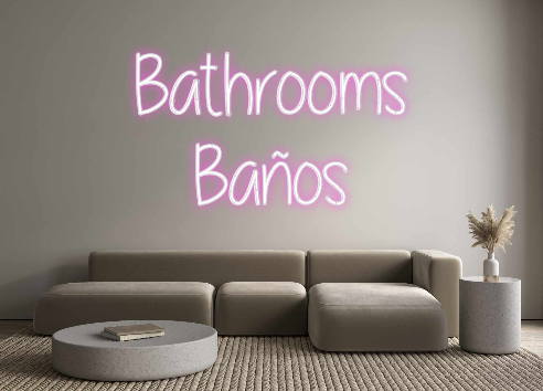 Custom Neon: Bathrooms
Baños