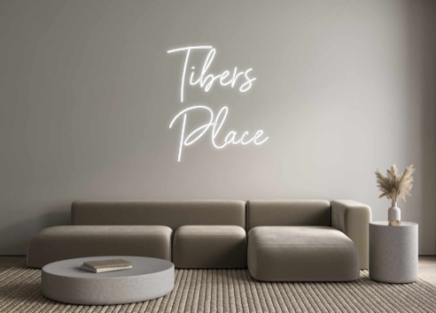 Custom Neon: Tibers 
Place