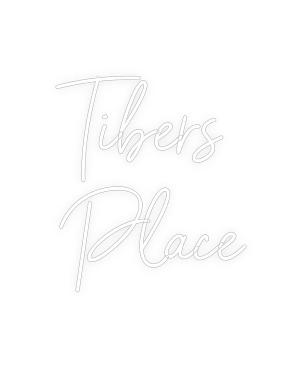 Custom Neon: Tibers 
Place