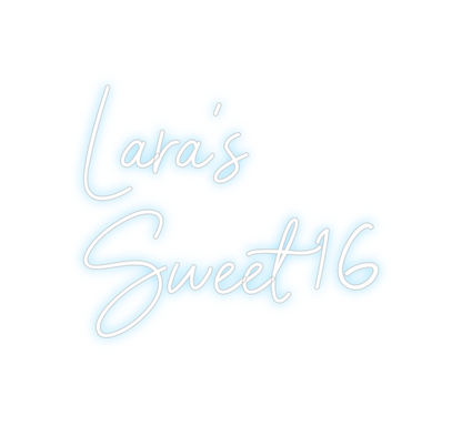 Custom Neon: Lara's
Sweet 16