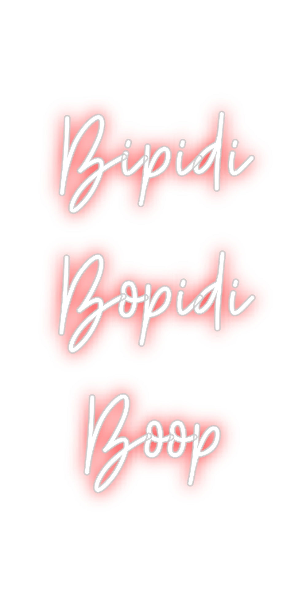 Your Neon Bipidi 
Bopi...