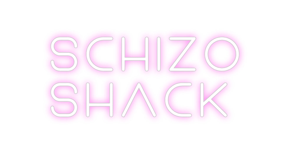 Your Neon Schizo
Shack