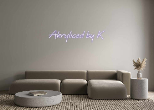 Your Neon Akryliced by K