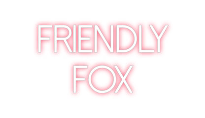 Custom Neon: Friendly
Fox