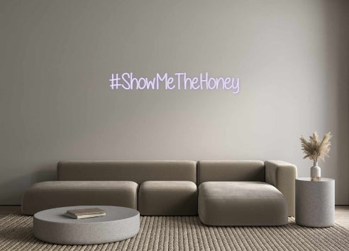 Custom Neon: #ShowMeTheHoney