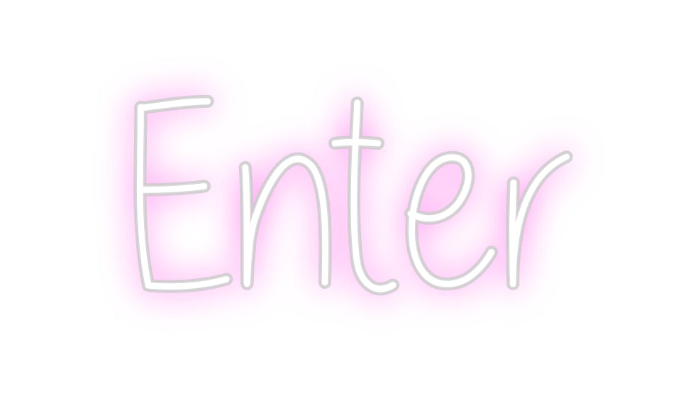 Custom Neon: Enter