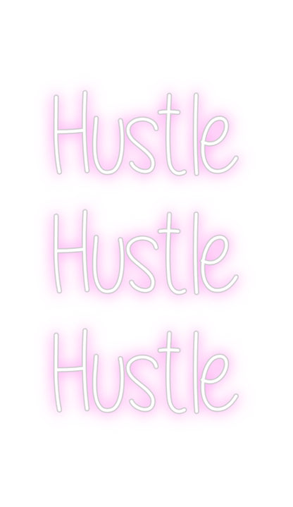 Custom Neon: Hustle
Hustl...