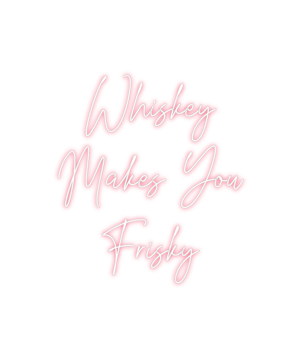 Custom Neon: Whiskey
Make...