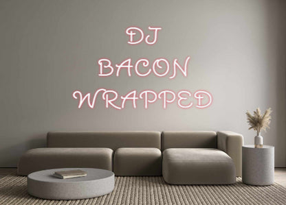 Custom Neon: DJ 
BACON
W...