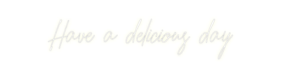 Custom Neon: Have a delici...