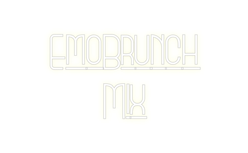 Custom Neon: EmoBrunch
Mix